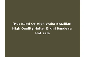 [Hot Item] Qy High Waist Brazilian High Quality Halter Bikini Bandeau Hot Sale