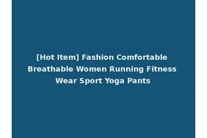 [Hot Item] Fashion Comfortable Breathable Women Running Fitness Wear Sport Yoga Pants