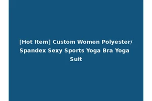 [Hot Item] Custom Women Polyester/Spandex Sexy Sports Yoga Bra Yoga Suit