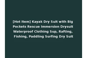 [Hot Item] Kayak Dry Suit with Big Pockets Rescue Immersion Drysuit Waterproof Clothing Sup, Rafting, Fishing, Paddling Surfing Dry Suit