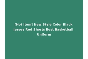 [Hot Item] New Style Color Black Jersey Red Shorts Best Basketball Uniform