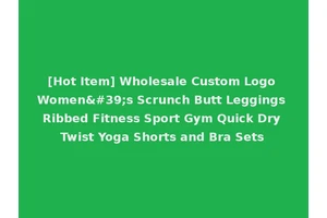 [Hot Item] Wholesale Custom Logo Women's Scrunch Butt Leggings Ribbed Fitness Sport Gym Quick Dry Twist Yoga Shorts and Bra Sets