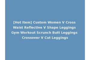 [Hot Item] Custom Women V Cross Waist Reflective V Shape Leggings Gym Workout Scrunch Butt Leggings Crossover V Cut Leggings