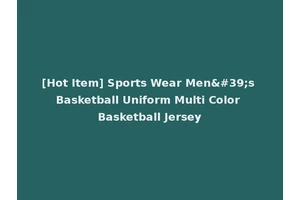 [Hot Item] Sports Wear Men's Basketball Uniform Multi Color Basketball Jersey