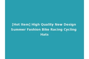 [Hot Item] High Quality New Design Summer Fashion Bike Racing Cycling Hats
