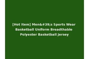 [Hot Item] Men's Sports Wear Basketball Uniform Breadthable Polyester Basketball Jersey