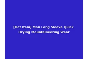 [Hot Item] Man Long Sleeve Quick Drying Mountaineering Wear
