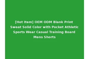 [Hot Item] OEM ODM Blank Print Sweat Solid Color with Pocket Athletic Sports Wear Casual Training Board Mens Shorts