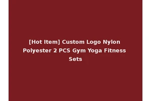 [Hot Item] Custom Logo Nylon Polyester 2 PCS Gym Yoga Fitness Sets