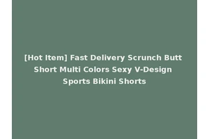 [Hot Item] Fast Delivery Scrunch Butt Short Multi Colors Sexy V-Design Sports Bikini Shorts
