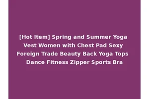 [Hot Item] Spring and Summer Yoga Vest Women with Chest Pad Sexy Foreign Trade Beauty Back Yoga Tops Dance Fitness Zipper Sports Bra
