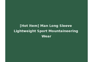 [Hot Item] Man Long Sleeve Lightweight Sport Mountaineering Wear