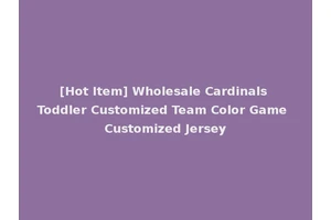 [Hot Item] Wholesale Cardinals Toddler Customized Team Color Game Customized Jersey