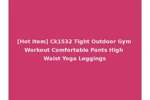 [Hot Item] Ck1532 Tight Outdoor Gym Workout Comfortable Pants High Waist Yoga Leggings
