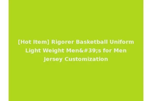 [Hot Item] Rigorer Basketball Uniform Light Weight Men's for Men Jersey Customization