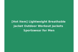 [Hot Item] Lightweight Breathable Jacket Outdoor Workout Jackets Sportswear for Men