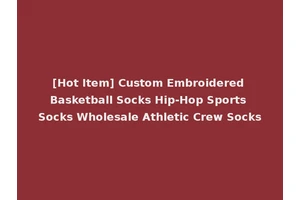 [Hot Item] Custom Embroidered Basketball Socks Hip-Hop Sports Socks Wholesale Athletic Crew Socks