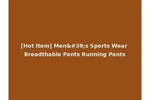 [Hot Item] Men's Sports Wear Breadthable Pants Running Pants