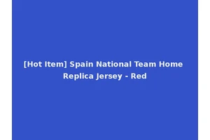 [Hot Item] Spain National Team Home Replica Jersey - Red