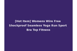 [Hot Item] Womens Wire Free Shockproof Seamless Yoga Run Sport Bra Top Fitness