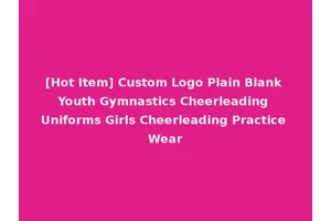 [Hot Item] Custom Logo Plain Blank Youth Gymnastics Cheerleading Uniforms Girls Cheerleading Practice Wear