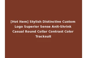 [Hot Item] Stylish Distinctive Custom Logo Superior Sense Anit-Shrink Casual Round Collar Contrast Color Tracksuit