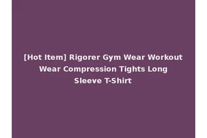 [Hot Item] Rigorer Gym Wear Workout Wear Compression Tights Long Sleeve T-Shirt