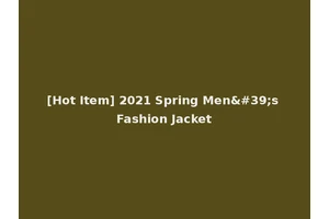 [Hot Item] 2021 Spring Men's Fashion Jacket