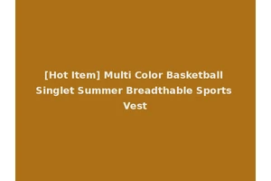 [Hot Item] Multi Color Basketball Singlet Summer Breadthable Sports Vest