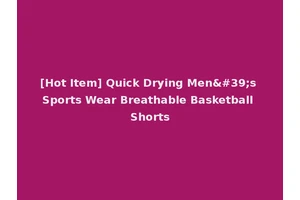 [Hot Item] Quick Drying Men's Sports Wear Breathable Basketball Shorts
