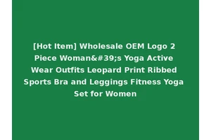 [Hot Item] Wholesale OEM Logo 2 Piece Woman's Yoga Active Wear Outfits Leopard Print Ribbed Sports Bra and Leggings Fitness Yoga Set for Women