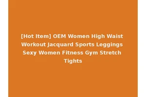 [Hot Item] OEM Women High Waist Workout Jacquard Sports Leggings Sexy Women Fitness Gym Stretch Tights