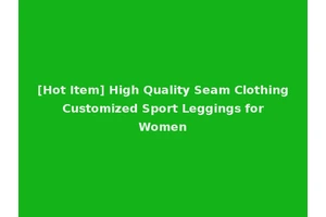 [Hot Item] High Quality Seam Clothing Customized Sport Leggings for Women