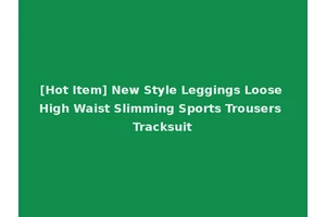 [Hot Item] New Style Leggings Loose High Waist Slimming Sports Trousers Tracksuit