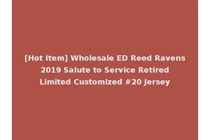 [Hot Item] Wholesale ED Reed Ravens 2019 Salute to Service Retired Limited Customized #20 Jersey