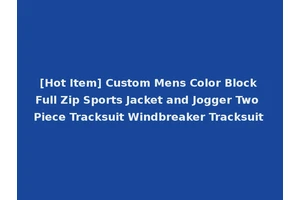[Hot Item] Custom Mens Color Block Full Zip Sports Jacket and Jogger Two Piece Tracksuit Windbreaker Tracksuit