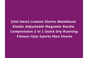 [Hot Item] Custom Shorts Waistband Elastic Adjustable Magnetic Buckle Compression 2 in 1 Quick Dry Running Fitness Gym Sports Men Shorts
