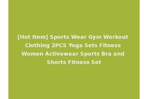 [Hot Item] Sports Wear Gym Workout Clothing 2PCS Yoga Sets Fitness Women Activewear Sports Bra and Shorts Fitness Set
