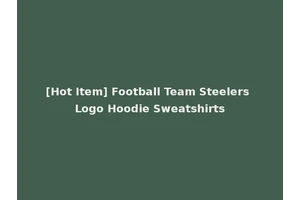 [Hot Item] Football Team Steelers Logo Hoodie Sweatshirts