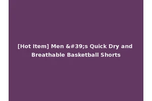 [Hot Item] Men 's Quick Dry and Breathable Basketball Shorts