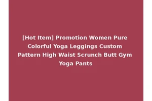 [Hot Item] Promotion Women Pure Colorful Yoga Leggings Custom Pattern High Waist Scrunch Butt Gym Yoga Pants