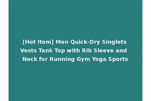 [Hot Item] Men Quick-Dry Singlets Vests Tank Top with Rib Sleeve and Neck for Running Gym Yoga Sports