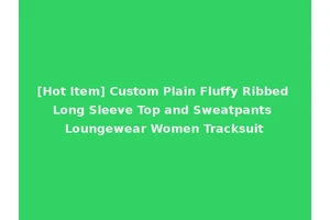 [Hot Item] Custom Plain Fluffy Ribbed Long Sleeve Top and Sweatpants Loungewear Women Tracksuit