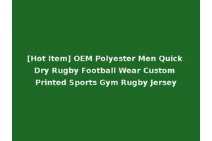 [Hot Item] OEM Polyester Men Quick Dry Rugby Football Wear Custom Printed Sports Gym Rugby Jersey