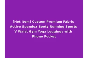 [Hot Item] Custom Premium Fabric Active Spandex Booty Running Sports V Waist Gym Yoga Leggings with Phone Pocket