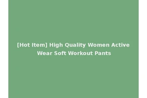 [Hot Item] High Quality Women Active Wear Soft Workout Pants
