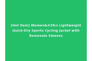[Hot Item] Women's Lightweight Quick-Dry Sports Cycling Jacket with Removale Sleeves