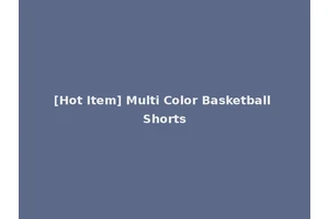 [Hot Item] Multi Color Basketball Shorts