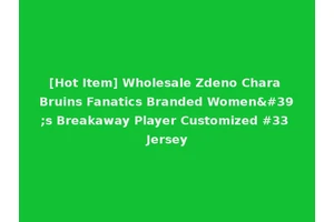 [Hot Item] Wholesale Zdeno Chara Bruins Fanatics Branded Women's Breakaway Player Customized #33 Jersey