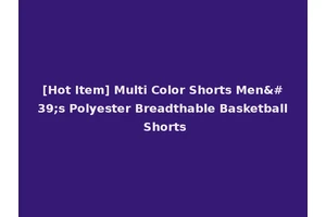 [Hot Item] Multi Color Shorts Men's Polyester Breadthable Basketball Shorts
